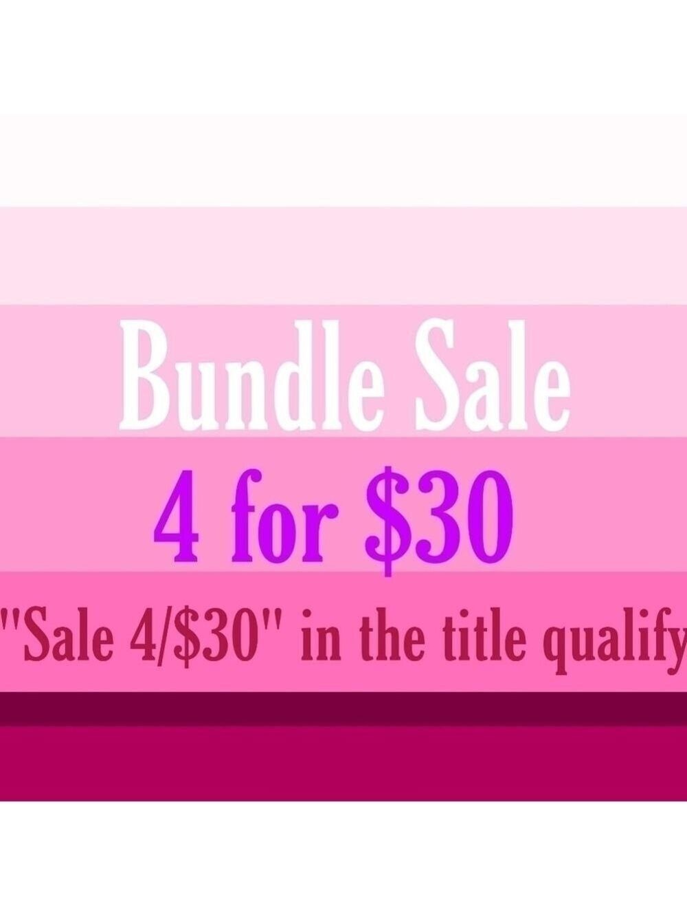 Look For Items With "Sale 4 / $30" In The Title
